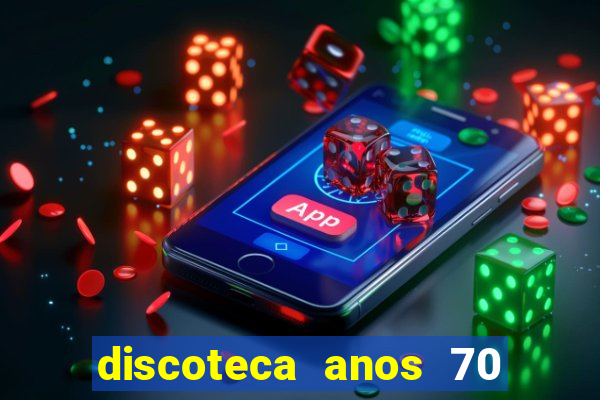 discoteca anos 70 80 90